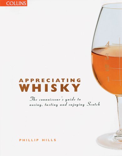 Book Appreciating Whisky: The Connoisseur's Guide to Nosing, Tasting, and Enjoying Scotch free