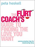 Book The Flirt Coach’s Guide to Finding the Love You Want: Communication Tips for Relationship Success free