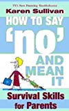 Book How to Say 'No' and Mean It : Survival Skills for Parents free