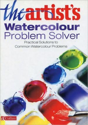Book The Artist's Watercolour Problem Solver: Practical Solutions to Common Watercolour Problems free