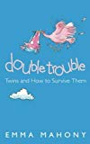 Book Double Trouble : Twins and How to Survive Them free
