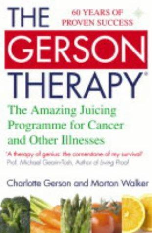 Book The Gerson Therapy : The Amazing Juicing Programme for Cancer and Other Illnesses free