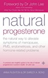 Book Natural Progesterone: The Natural Way to Alleviate Symptoms of Menopause, PMS, and Other Hormone-Related Problems free