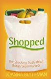 Book Shopped : The Shocking Power of British Supermarkets free