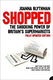 Book Shopped : The Shocking Power of British Supermarkets free
