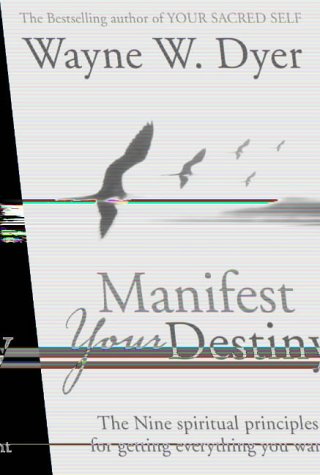 Book Manifest Your Destiny : The Nine Spiritual Principles for Getting Everything You Want free