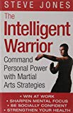 Book The Intelligent Warrior : Command Personal Power With Martial Arts Strategies free