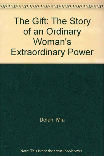 Book The Gift : The Story of an Ordinary Woman's Extraordinary Power free