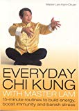 Book Everyday Chi Kung with Master Lam: 15-Minute Routines to Build Energy, Boost Immunity and Banish Stress free