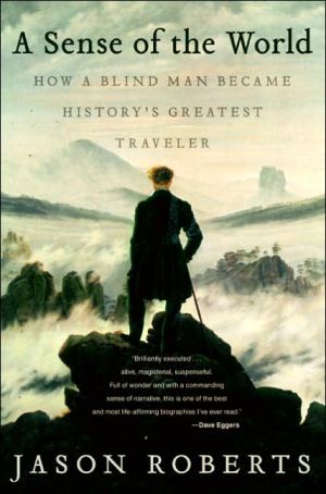 Book A Sense of the World: How a Blind Man Became History's Greatest Traveler free