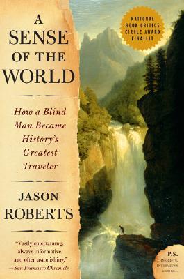 Book A Sense of the World: How a Blind Man Became History's Greatest Traveler (P.S.) free