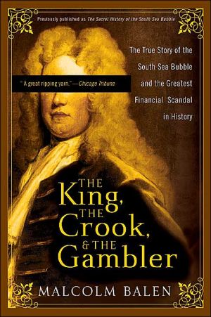 Book The King, the Crook, and the Gambler: The True Story of the South Sea Bubble and the Greatest Financial Scandal in History free