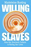Book Willing Slaves : How the Overwork Culture Is Ruling Our Lives free