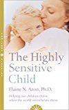 Book The Highly Sensitive Child: Helping Our Children Thrive When the World Overwhelms Them free