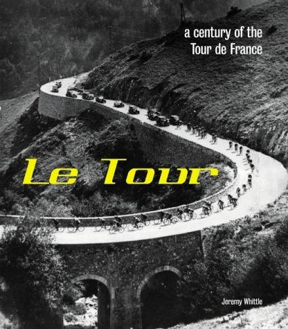 Book Le Tour: A Century of the Tour De France free