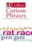 Book Curious Phrases: From The Full Monty to Pass the Buck (Collins Dictionary Of . . .) free