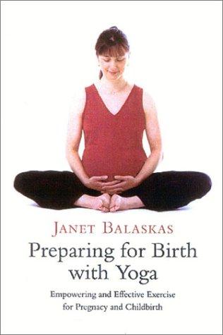 Book Preparing for Birth with Yoga, Updated Edition: Empowering and Effective Exercise for Pregnancy and Childbirth free
