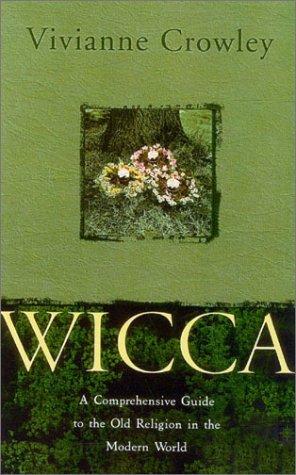 Book Wicca: A Comprehensive Guide to the Old Religion in the Modern World free
