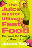 Book The Juice Master's Ultimate Fast Food: Discover the Power of Raw Juice free