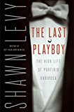 Book The Last Playboy : the High Life of Porfirio Rubirosa free