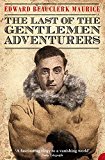 Book Last of the Gentlemen Adventurers~Edward Beauclerk Maurice free