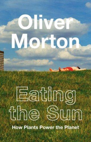 Book Eating the Sun: How Plants Power the Planet free