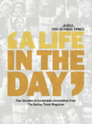 Book The Sunday Times a Life in the Day: Four Decades of Remarkable Personalities from the Sunday Times Magazine free