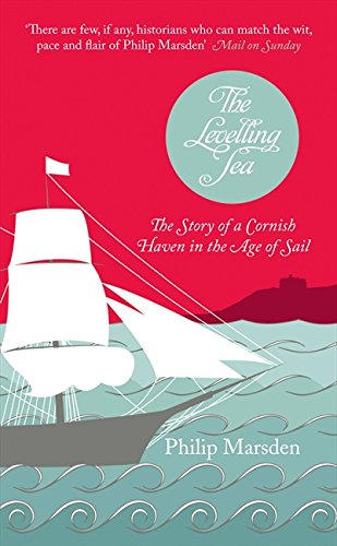 Book The Levelling Sea: The Story of a Cornish Haven in the Age of Sail free