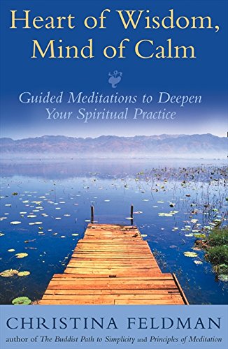Book Heart of Wisdom, Mind of Calm: Guided Meditations to Deepen Your Spiritual Practice free