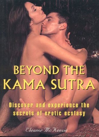 Book Beyond The Kama Sutra: Discover And Experience The Secrets Of Erotic Ecstasy free
