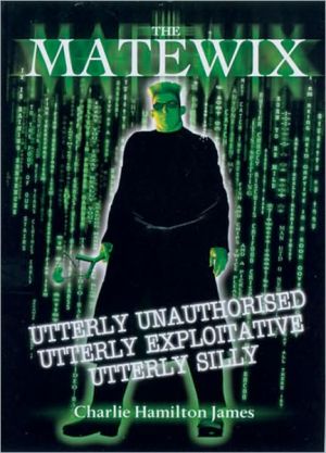Book The Matewix: Utterly Unauthorised, Utterly Exploitative, Utterly Silly free