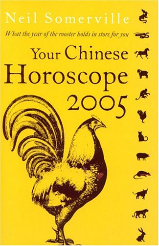 Book Your Chinese Horoscope 2005: What the Year of the Rooster Holds in Store for You free