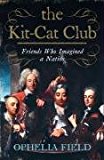 Book The Kit-Cat Club: Friends Who Imagined a Nation free