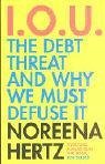 Book IOU : The debt threat and why we must defuse it free