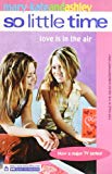 Book Mary-Kate and Ashley: Love Is In The Air (So LIttle Time S.) [Paperback] [Jan 01, 2005] Eliza Willard free