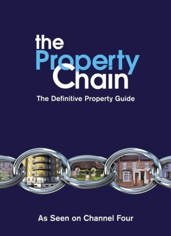 Book The Property Chain: The Definitive Guide To Buying Or Selling, Renting Or Letting, Building Or Improving Your Home free