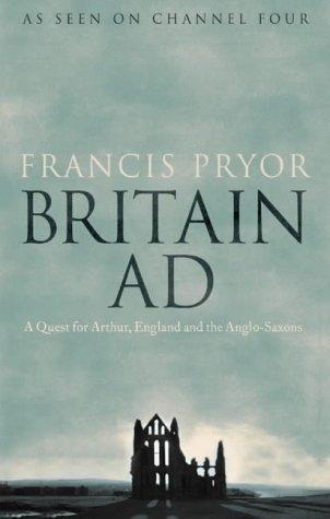 Book Britain AD: A Quest for Arthur, England and the Anglo-Saxons free