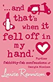Book And That's When It Fell Off in My Hand: Further Fabbitty-Fab Confessions of Georgia Nicolson free