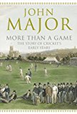 Book More Than A Game: The Story of Cricket's Early Years free