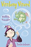 Book Bubble Trouble (Wizzbang Wizard, Book 2) free