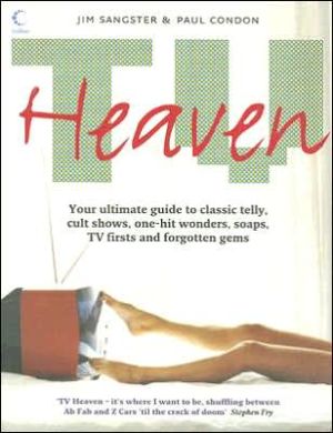 Book TV Heaven: Your Ultimate Guide to Classic Telly, Cult Shows, One-Hit Wonders, Soaps, TV Firsts and Forgotten Gems free