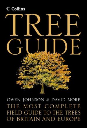 Book Tree Guide: The Most Complete Field Guide to the Trees of Britain and Europe free