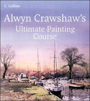 Book Alwyn Crawshaw's Ultimate Painting Course: A Complete Beginner's Guide to Painting in Watercolour, Oil and Acrylic free