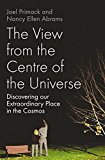 Book The View From The Center Of The Universe: Discovering Our Extraordinary Place In The Cosmos free