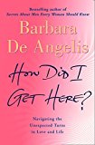 Book How Did I Get Here? : Navigating the Unexpected Turns in Love and Life free