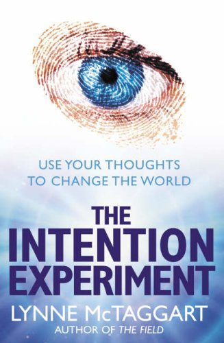 Book The Intention Experiment: Use Your Thoughts to Change the World free