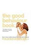 Book The Good Behaviour Book: To Have a Better-Behaved Child from Birth to Age Ten. William Sears and Martha Sears How to Have a Better-Behaved Chil free