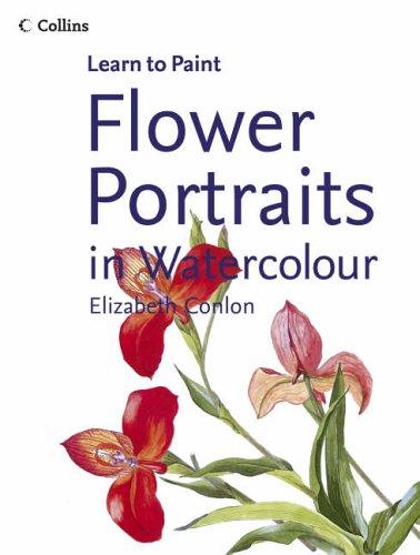 Book Flower Portraits in Watercolour (Collins Learn to Paint) free