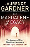 Book The Magdalene Legacy: The Jesus and Mary Bloodline Conspiracy – Revelations Beyond The Da Vinci Code free