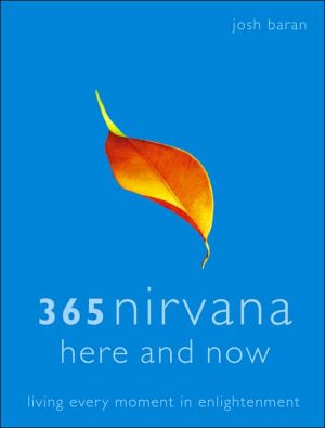 Book 365 Nirvana Here And Now: Living Every Moment In Enlightenment free